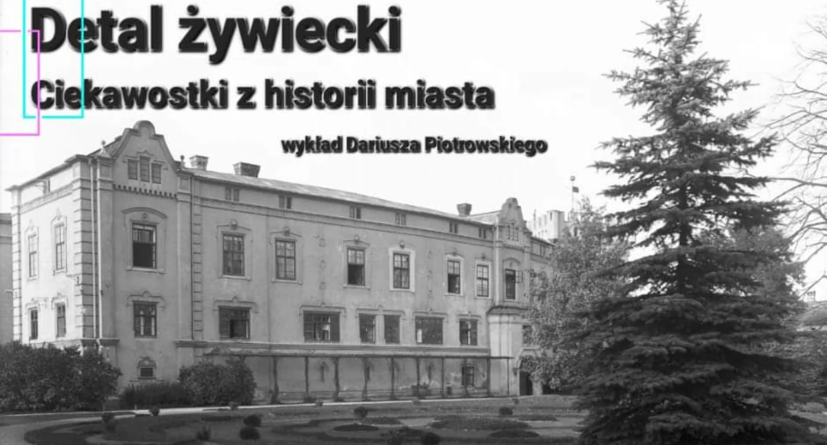 Nasze sprawy, Detal żywiecki Ciekawostki historii miasta Wykład Dariusza Piotrowskiego - zdjęcie, fotografia