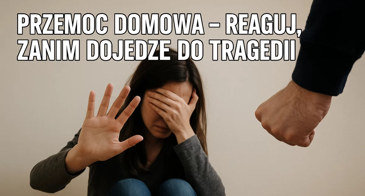 Przemoc domowa – reaguj, zanim dojdzie do tragedii