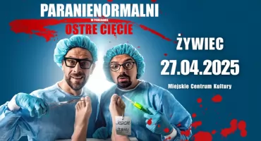 Kabaret Paranienormalni – Ostre Cięcie w Żywcu