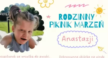 Rodzinny Piknik Marzeń dla Anastazji