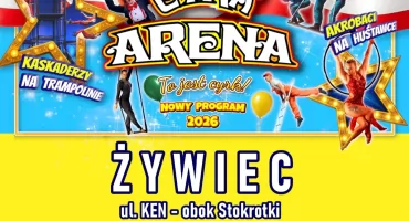CYRK ARENA WYSTĄPI Z NOWYM PROGRAMEM 2026